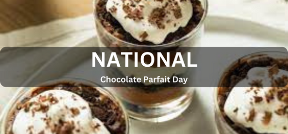 National Chocolate Parfait Day [राष्ट्रीय चॉकलेट पारफ़ेट दिवस]